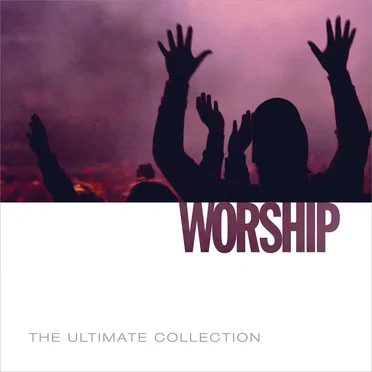 Worship: The Ultimate Collection by Various Artists - album cover