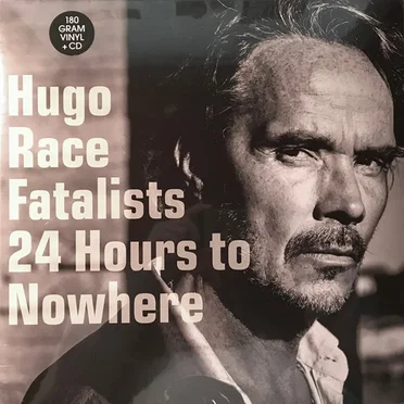 24 Hours to Nowhere by Hugo Race Fatalists - album cover