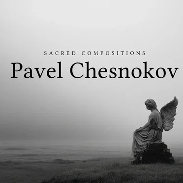 Sacred Compositions - Pavel Chesnokov