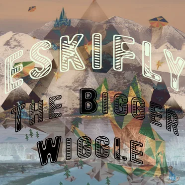 The Bigger Wiggle by Eskifly - album cover
