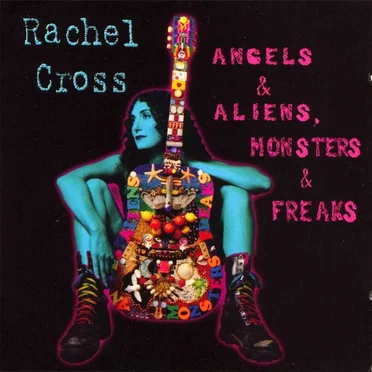 Angels & Aliens, Monsters & Freaks by Rachel Cross - album cover