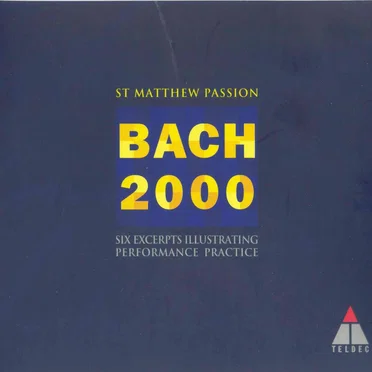 Bach 2000: St Matthew Passion: Six Excerpts Illustrating Performance Practice