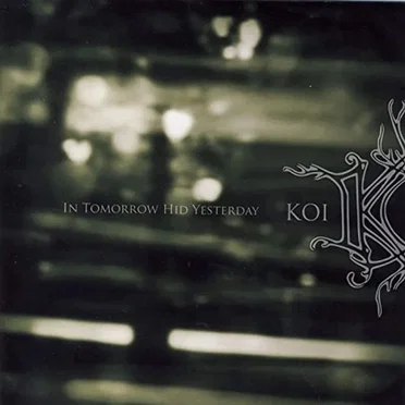 In Tomorrow Hid Yesterday by Koi - album cover