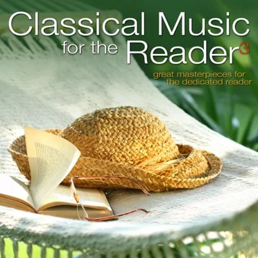 Classical Music for the Reader 3: Great Masterpieces for the Dedicated Reader by Various Artists - album cover