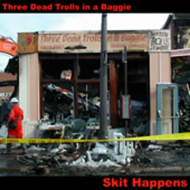 Skit Happens by Three Dead Trolls in a Baggie - album cover