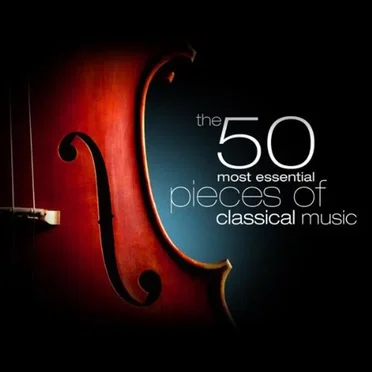 The 50 Most Essential Pieces of Classical Music by Various Artists - album cover