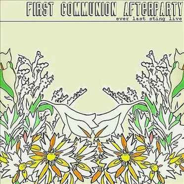 Ever Last Sting Live by First Communion Afterparty - album cover
