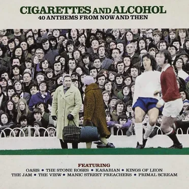 Cigarettes & Alcohol: 40 Anthems From Then & Now by Various Artists - album cover