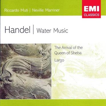 Water Music / The Arrival of the Queen of Sheba / Largo