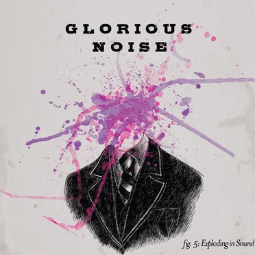 Glorious Noise fig. 5: Exploding in Sound by Various Artists - album cover