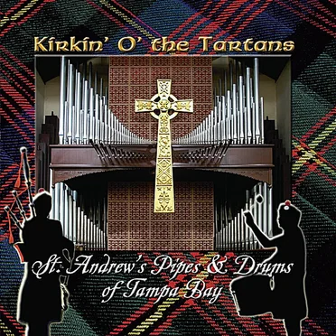 Kirkin’ O’ the Tartans by St. Andrew’s Pipes & Drums of Tampa Bay - album cover