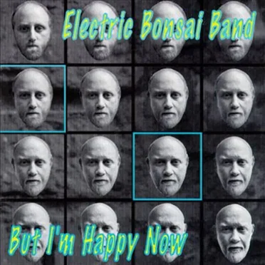 But I'm Happy Now by Electric Bonsai Band - album cover