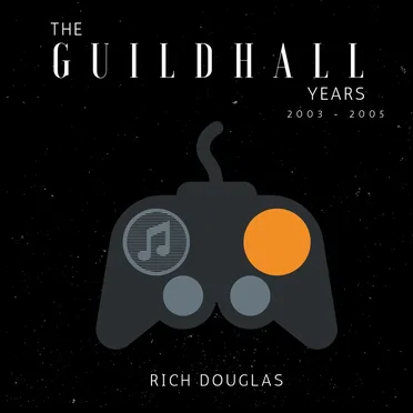 The Guildhall Years (2003 - 2005) by Rich Douglas - album cover