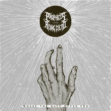 Where The Days Never End by Prophets of the Rising Dead - album cover