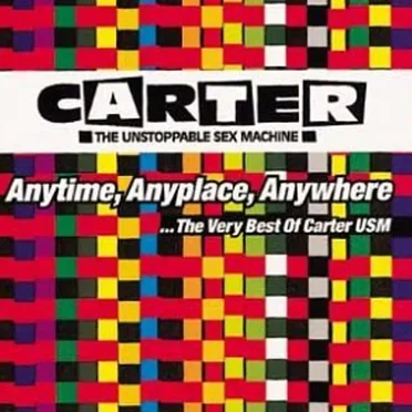 Anytime, Anyplace, Anywhere by Carter the Unstoppable Sex Machine - album cover