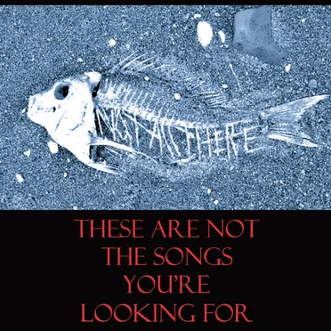 These Are Not the Songs You're Looking For