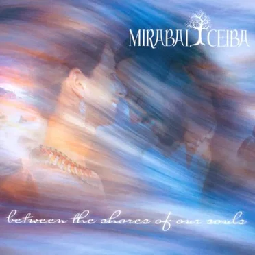 Between the Shores of Our Souls by Mirabai Ceiba - album cover
