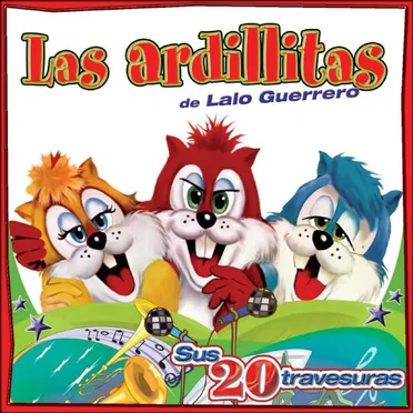 Sus veinte travesuras by Las Ardillitas de Lalo Guerrero - album cover
