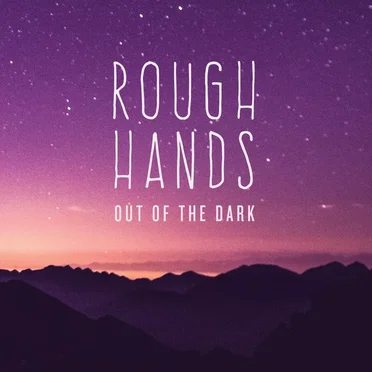 Out Of The Dark by Rough Hands - album cover
