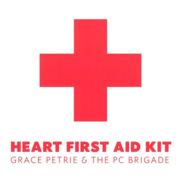 Heart First Aid Kit by Grace Petrie & The PC Brigade - album cover