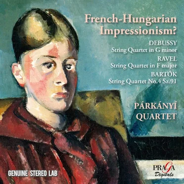 French-Hungarian Impressionism? Debussy: String Quartet in G minor / Ravel: String Quartet in F major / Bartók: String Quartet No. 4 Sz. 91