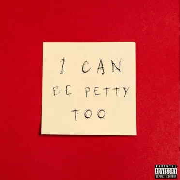 I CAN BE PETTY TOO