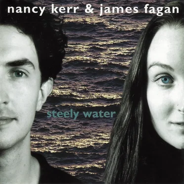 Steely Water by Nancy Kerr & James Fagan - album cover