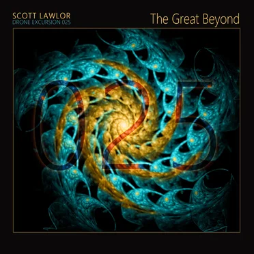 Drone Excursion 025 (The Great Beyond)