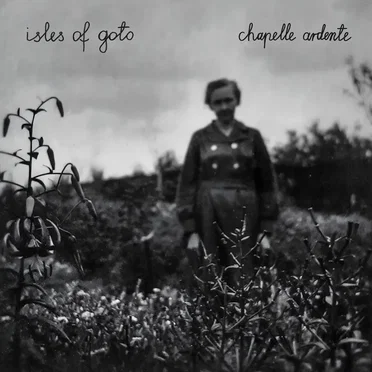 Chapelle Ardente by Isles Of Goto - album cover