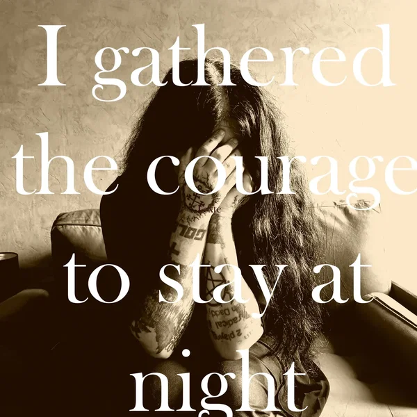 I Gathered the Courage to Stay at Night