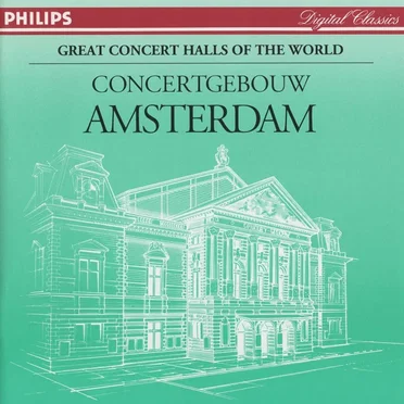 Great Concert Halls of the World: Concertgebouw, Amsterdam