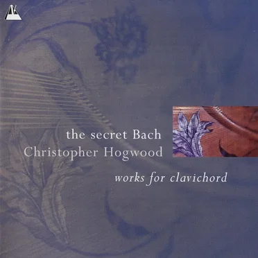 The Secret Bach: Works for Clavichord