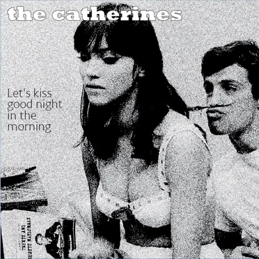 Let's Kiss Good Night in the Morning by The Catherines - album cover