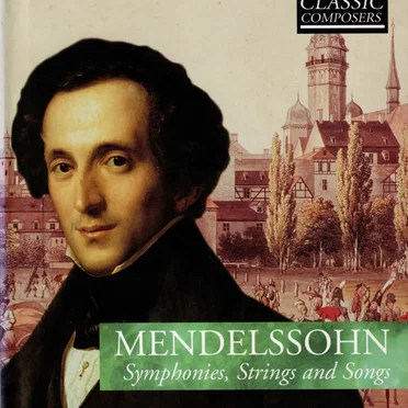 Mendelssohn: Symphonies, Strings and Songs (The Classic Composers – Early Romantic 13)