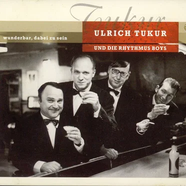 Wunderbar, dabei zu sein by Ulrich Tukur & Die Rhythmus Boys - album cover