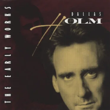 The Early Works by Dallas Holm - album cover