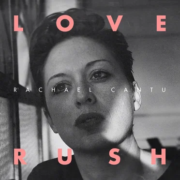Love Rush by Rachael Cantu - album cover