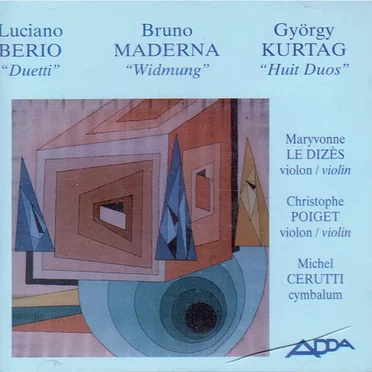 Berio: Duetti / Maderna: Widmung / Kurtag: Huit Duos