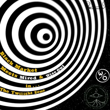 Black Market Meets Mired & Wise Owl in... THE TWILIGHT ZONE