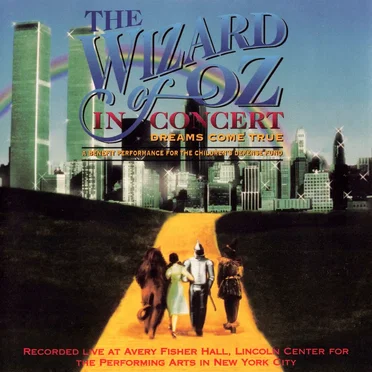 The Wizard of Oz in Concert: Dreams Come True