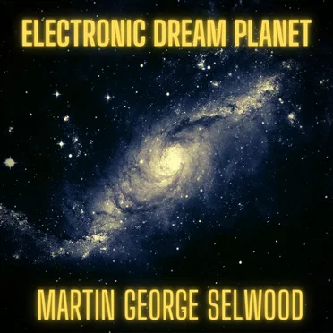 Electronic Dream Planet by Martin George Selwood - album cover