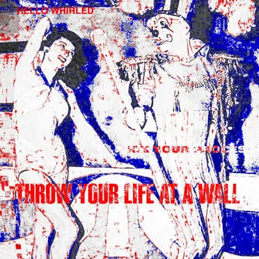 Fuck Your Process Throw Your Life at a Wall