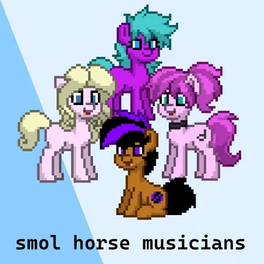 smol horse musicians