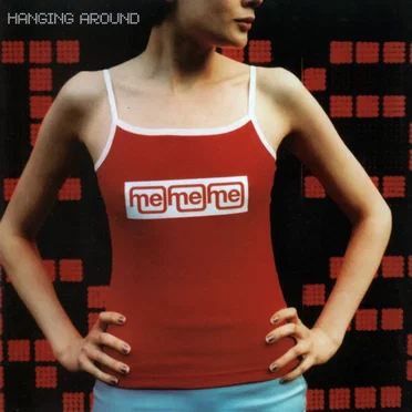 Hanging Around by Me Me Me - album cover