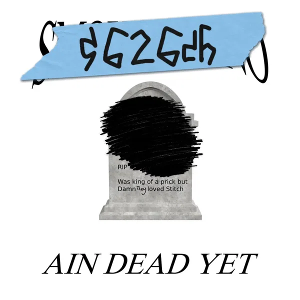 AIN DEAD YET