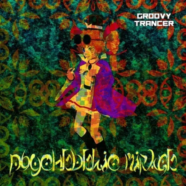 Psychedelic Mirage by Groovy Trancer - album cover