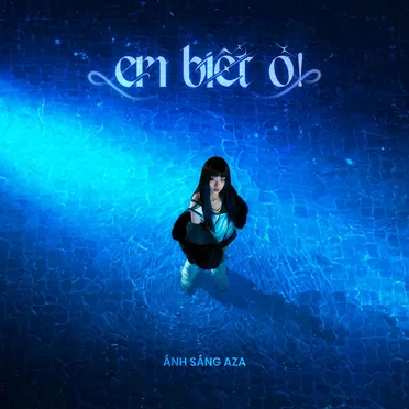 em biết ò! by Ánh Sáng Aza (Vietnamese singer) - album cover