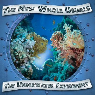 The Underwater Experiment by The New Whole Usuals - album cover
