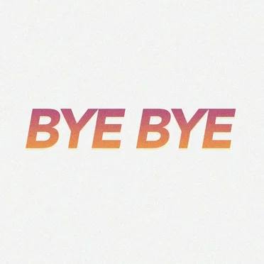 Bye Bye