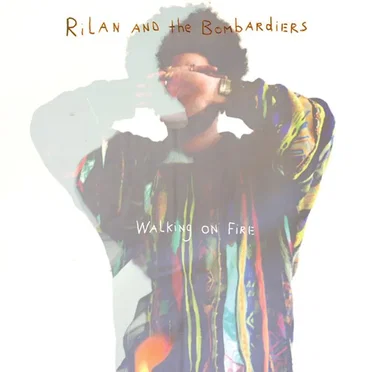 Walking on Fire by Rilan and the Bombardiers - album cover